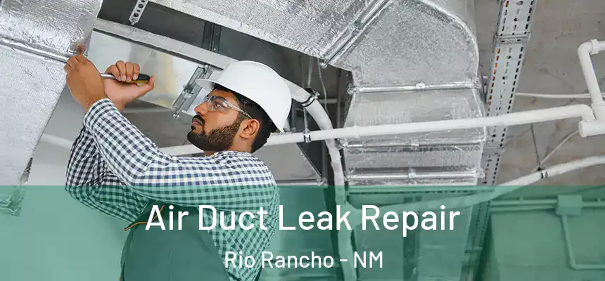 Air Duct Leak Repair Rio Rancho - NM