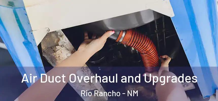 Air Duct Overhaul and Upgrades Rio Rancho - NM