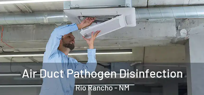  Air Duct Pathogen Disinfection Rio Rancho - NM