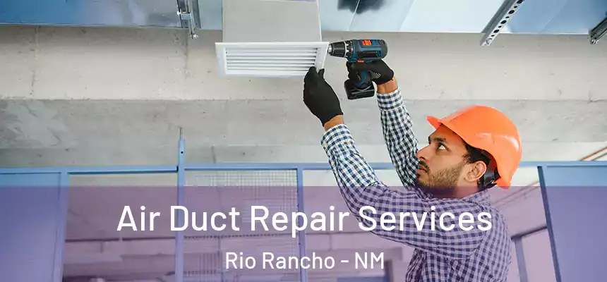 Air Duct Repair Services Rio Rancho - NM