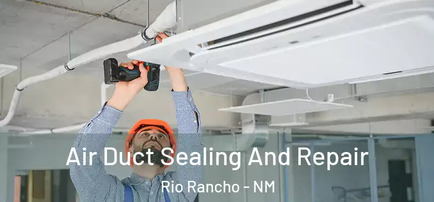  Air Duct Sealing And Repair Rio Rancho - NM