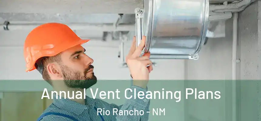  Annual Vent Cleaning Plans Rio Rancho - NM