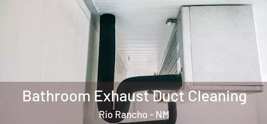 Bathroom Exhaust Duct Cleaning Rio Rancho - NM