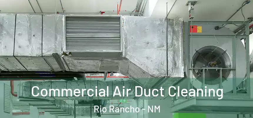 Commercial Air Duct Cleaning Rio Rancho - NM