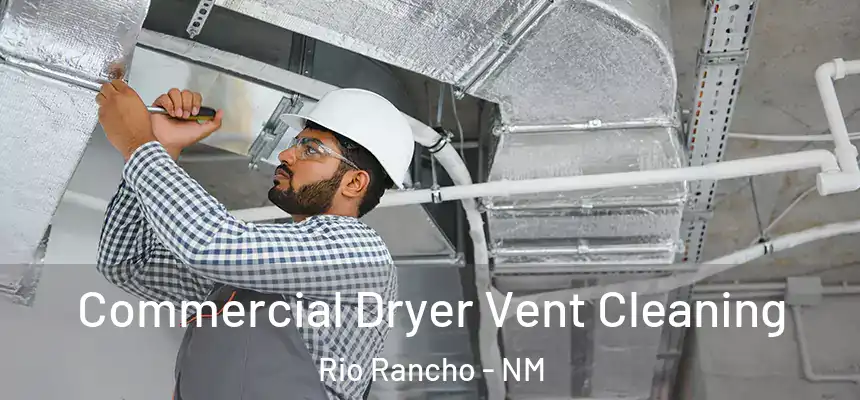 Commercial Dryer Vent Cleaning Rio Rancho - NM