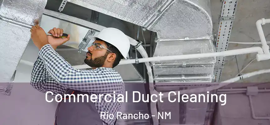 Commercial Duct Cleaning Rio Rancho - NM