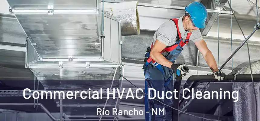 Commercial HVAC Duct Cleaning Rio Rancho - NM