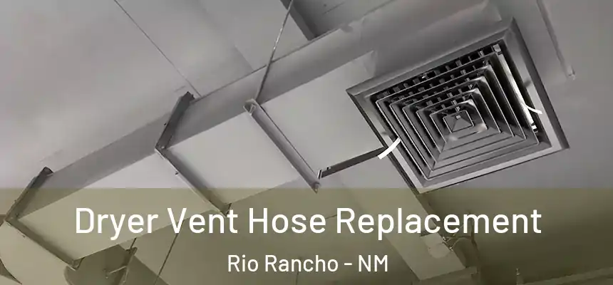  Dryer Vent Hose Replacement Rio Rancho - NM