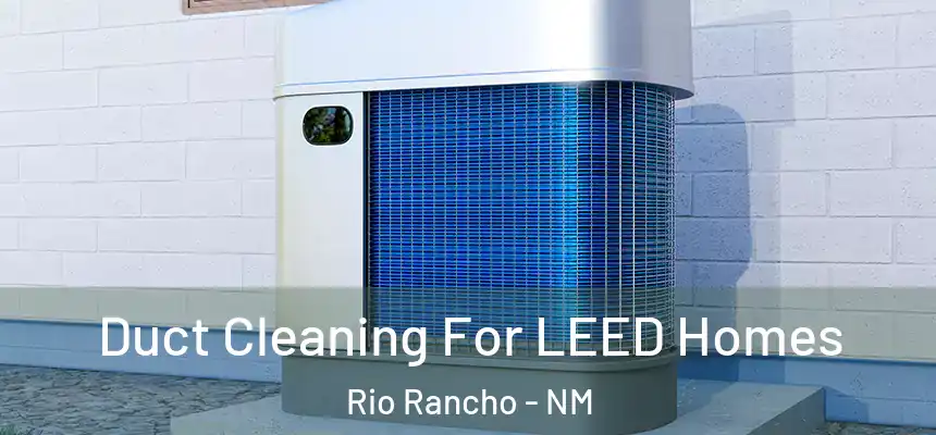  Duct Cleaning For LEED Homes Rio Rancho - NM