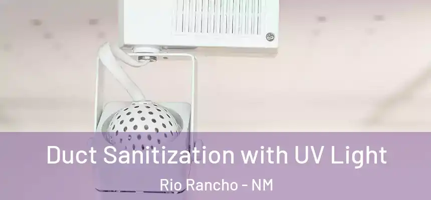Duct Sanitization with UV Light Rio Rancho - NM