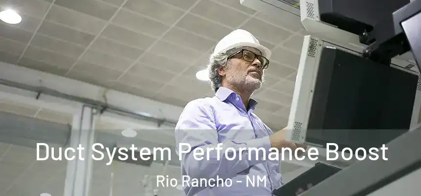 Duct System Performance Boost Rio Rancho - NM