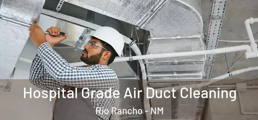 Hospital Grade Air Duct Cleaning Rio Rancho - NM