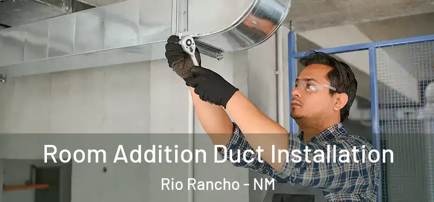  Room Addition Duct Installation Rio Rancho - NM