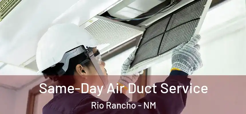 Same-Day Air Duct Service Rio Rancho - NM