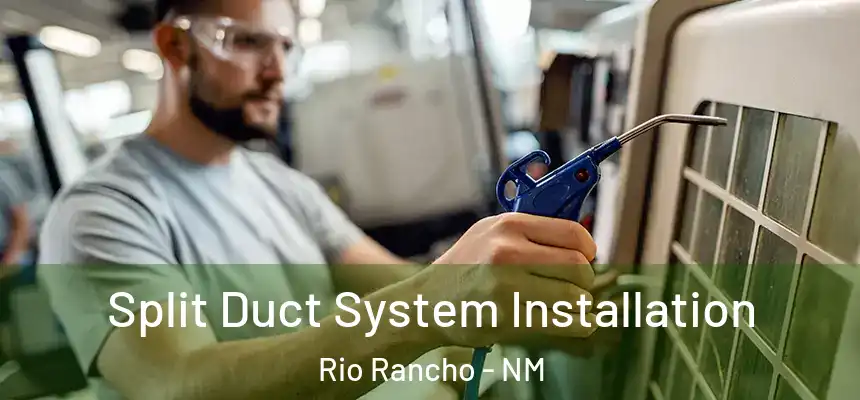 Split Duct System Installation Rio Rancho - NM