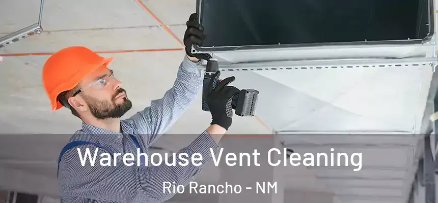  Warehouse Vent Cleaning Rio Rancho - NM